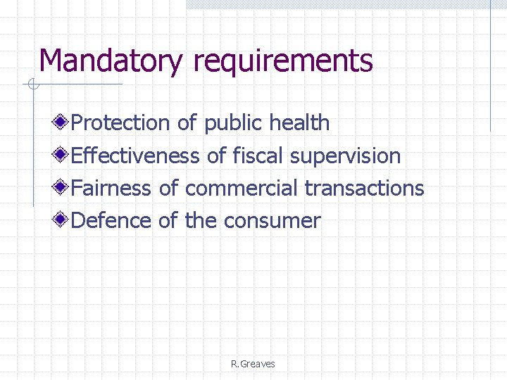 Mandatory requirements Protection of public health Effectiveness of fiscal supervision Fairness of commercial transactions