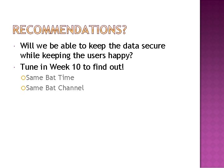  Will we be able to keep the data secure while keeping the users