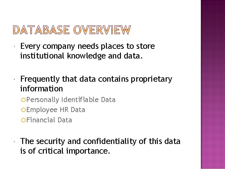  Every company needs places to store institutional knowledge and data. Frequently that data