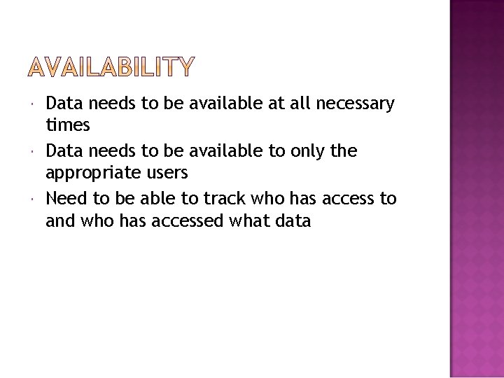  Data needs to be available at all necessary times Data needs to be