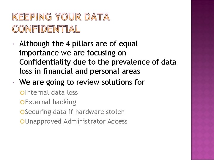  Although the 4 pillars are of equal importance we are focusing on Confidentiality