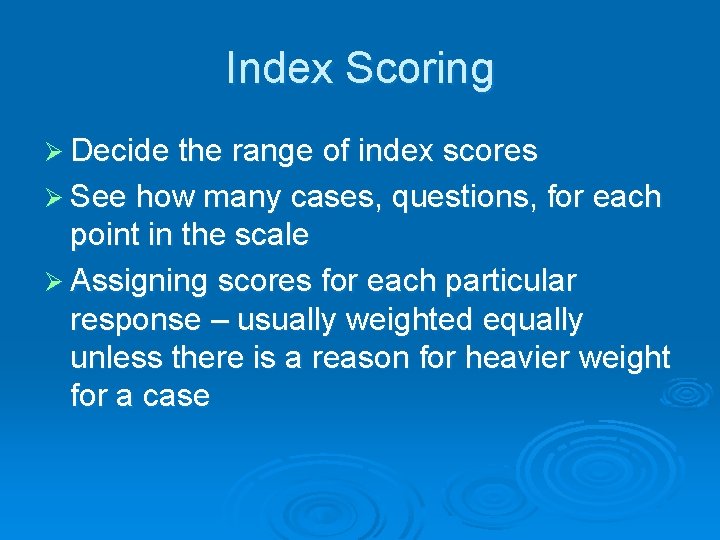 Index Scoring Ø Decide the range of index scores Ø See how many cases,