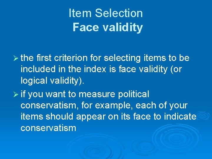 Item Selection Face validity Ø the first criterion for selecting items to be included