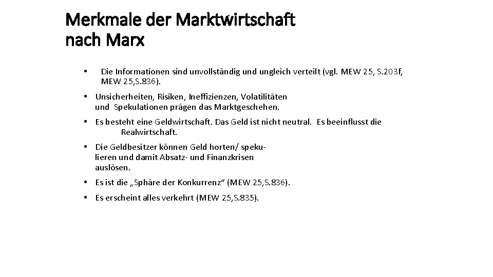 Merkmale der Marktwirtschaft nach Marx • Die Informationen sind unvollständig und ungleich verteilt (vgl.