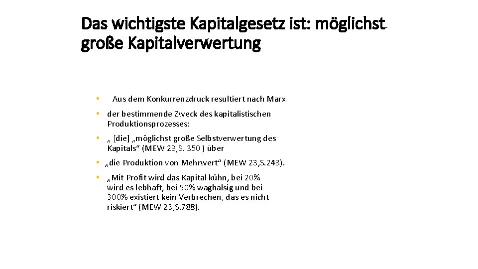 Das wichtigste Kapitalgesetz ist: möglichst große Kapitalverwertung • Aus dem Konkurrenzdruck resultiert nach Marx