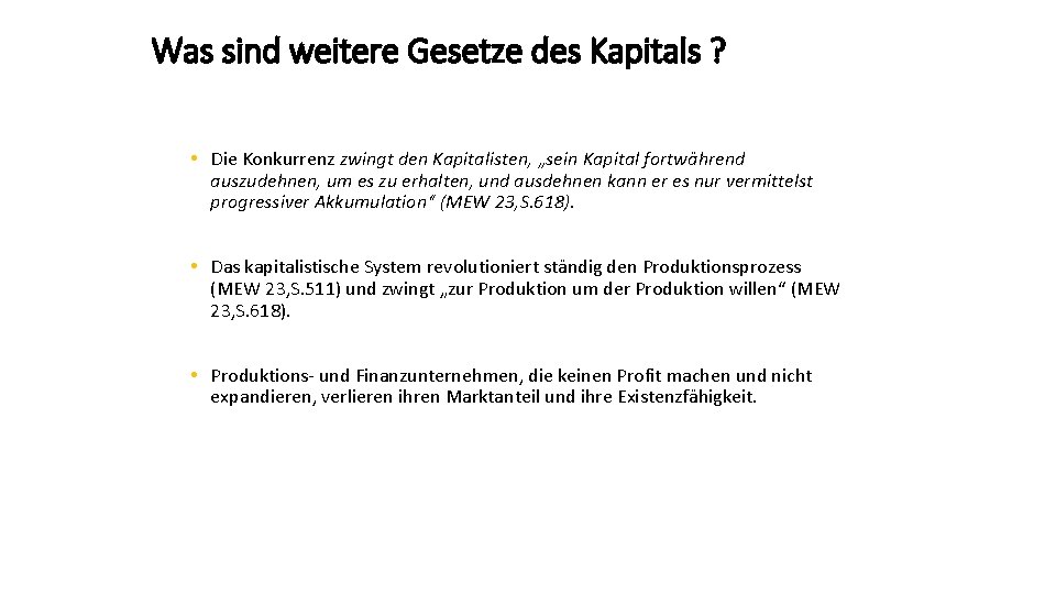 Was sind weitere Gesetze des Kapitals ? • Die Konkurrenz zwingt den Kapitalisten, „sein