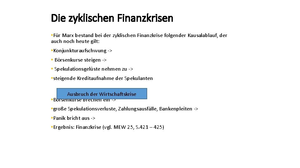 Die zyklischen Finanzkrisen • Für Marx bestand bei der zyklischen Finanzkrise folgender Kausalablauf, der