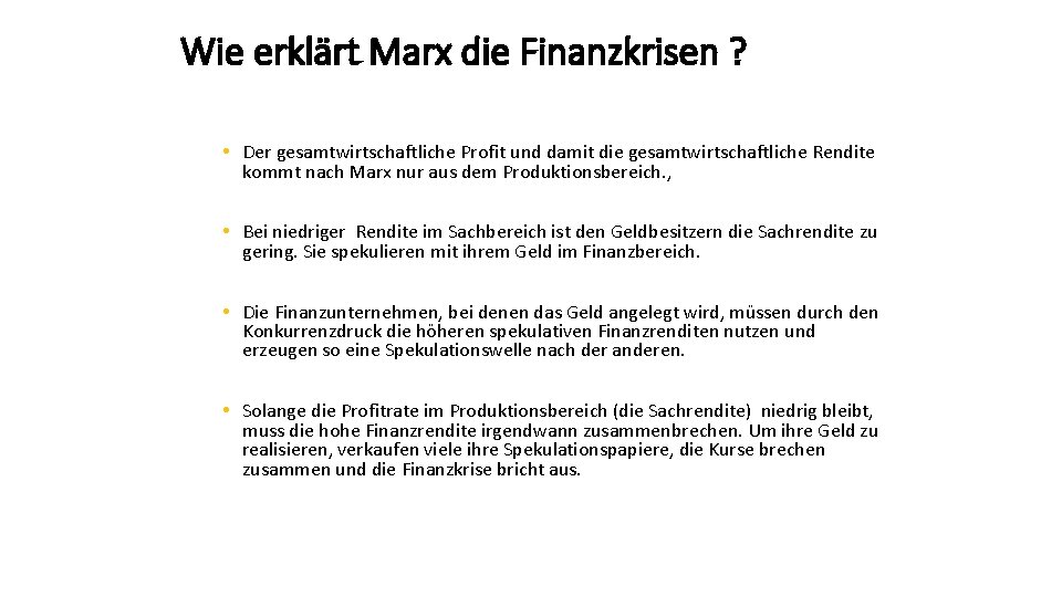 Wie erklärt Marx die Finanzkrisen ? • Der gesamtwirtschaftliche Profit und damit die gesamtwirtschaftliche