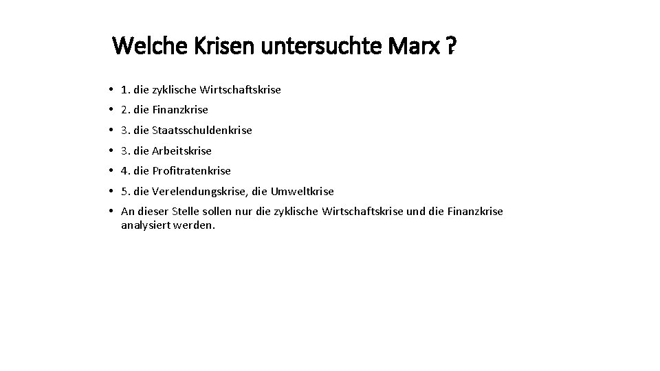 Welche Krisen untersuchte Marx ? • 1. die zyklische Wirtschaftskrise • 2. die Finanzkrise