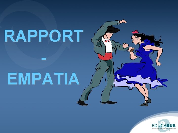 RAPPORT EMPATIA RAPPORT EMPATIA
