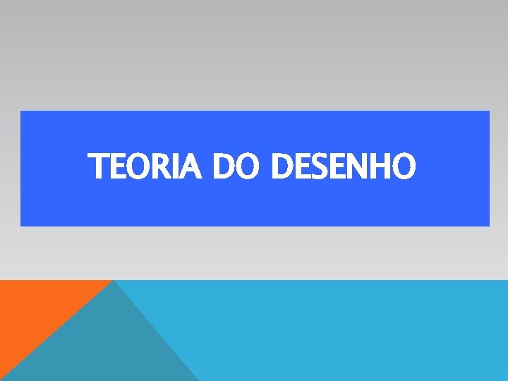 TEORIA DO DESENHO 