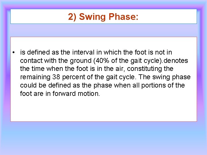 2) Swing Phase: • is defined as the interval in which the foot is