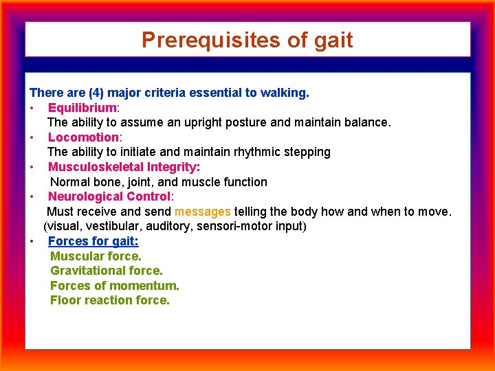 Prerequisites of gait There are (4) major criteria essential to walking. • Equilibrium: The