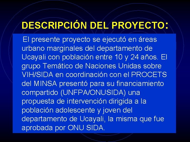DESCRIPCIÓN DEL PROYECTO: El presente proyecto se ejecutó en áreas urbano marginales del departamento