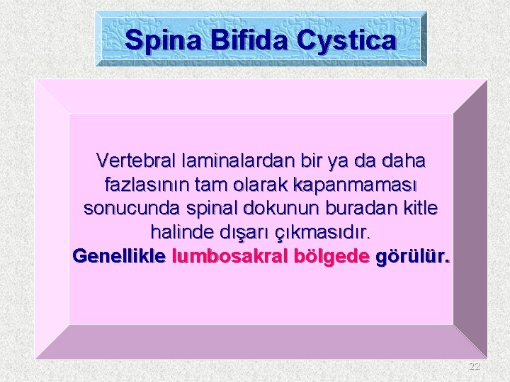 Spina Bifida Cystica Vertebral laminalardan bir ya da daha fazlasının tam olarak kapanmaması sonucunda