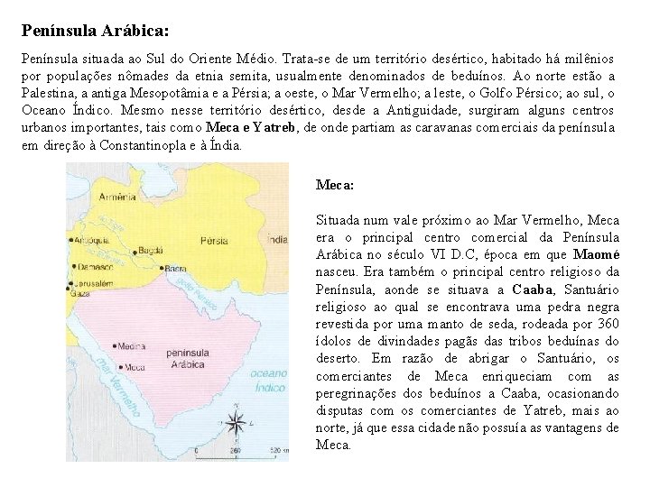 Península Arábica: Península situada ao Sul do Oriente Médio. Trata-se de um território desértico,