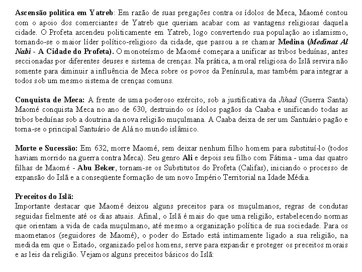 Ascensão política em Yatreb: Em razão de suas pregações contra os ídolos de Meca,