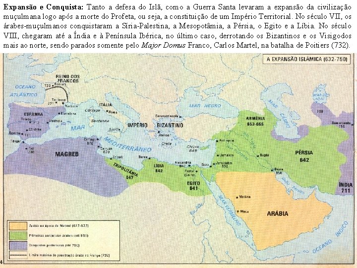 Expansão e Conquista: Tanto a defesa do Islã, como a Guerra Santa levaram a