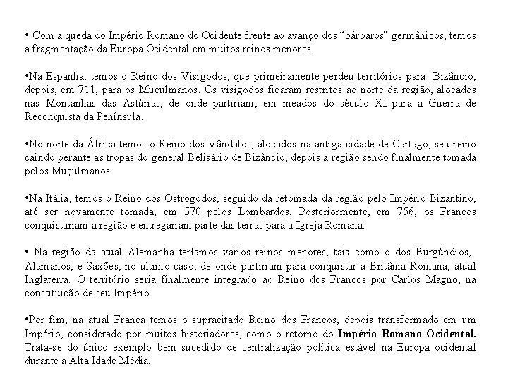  • Com a queda do Império Romano do Ocidente frente ao avanço dos