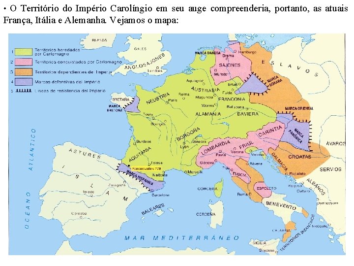  • O Território do Império Carolíngio em seu auge compreenderia, portanto, as atuais