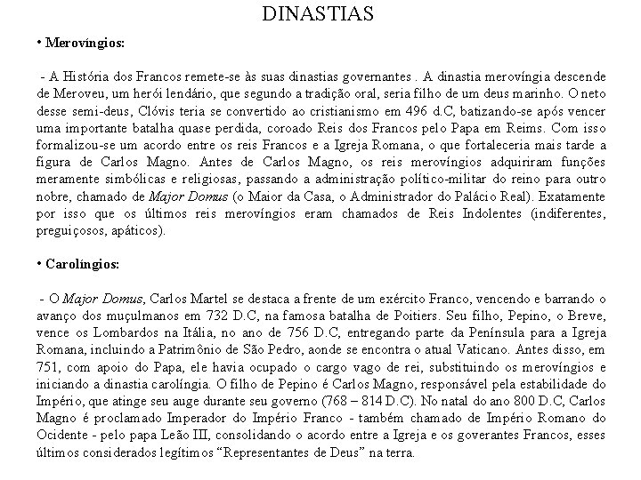 DINASTIAS • Merovíngios: - A História dos Francos remete-se às suas dinastias governantes. A