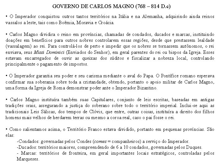 GOVERNO DE CARLOS MAGNO (768 – 814 D. c) • O Imperador conquistou outros