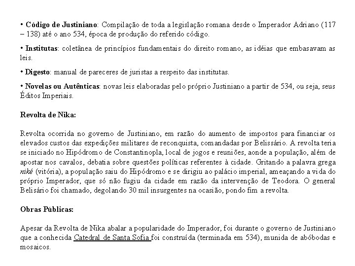  • Código de Justiniano: Compilação de toda a legislação romana desde o Imperador