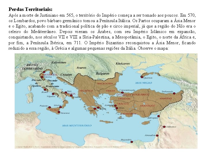 Perdas Territoriais: Após a morte de Justiniano em 565, o território do Império começa