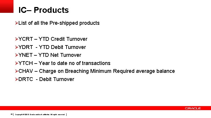 IC– Products Ø List of all the Pre-shipped products Ø YCRT – YTD Credit
