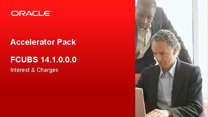 Accelerator Pack FCUBS 14. 1. 0. 0. 0 Interest & Charges 2 Copyright ©