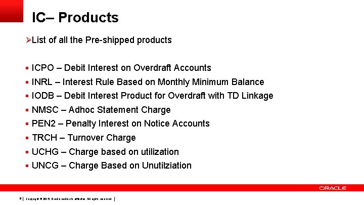 IC– Products Ø List of all the Pre-shipped products § ICPO – Debit Interest