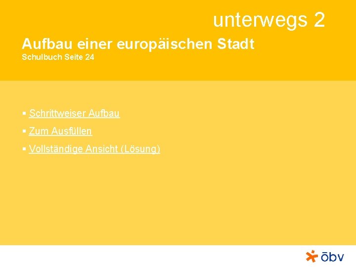 unterwegs 2 Aufbau einer europäischen Stadt Schulbuch Seite 24 § Schrittweiser Aufbau § Zum