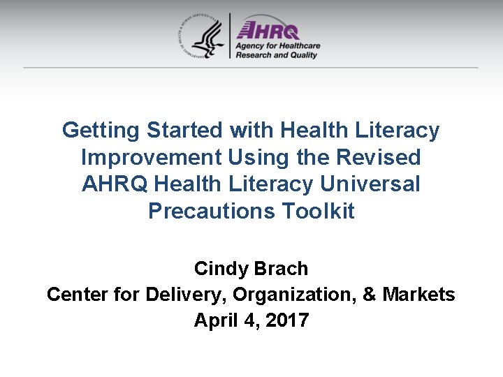 Getting Started with Health Literacy Improvement Using the Revised AHRQ Health Literacy Universal Precautions
