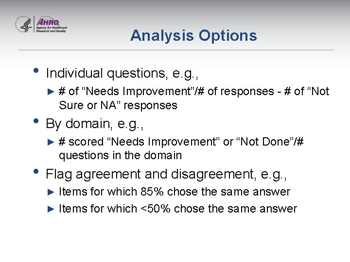 Analysis Options • Individual questions, e. g. , ► # of “Needs Improvement”/# of