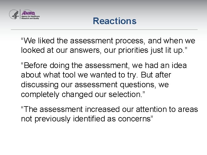 Reactions “We liked the assessment process, and when we looked at our answers, our