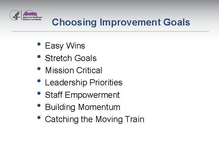 Choosing Improvement Goals • Easy Wins • Stretch Goals • Mission Critical • Leadership