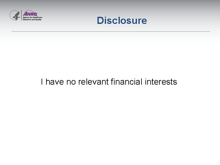 Disclosure I have no relevant financial interests 