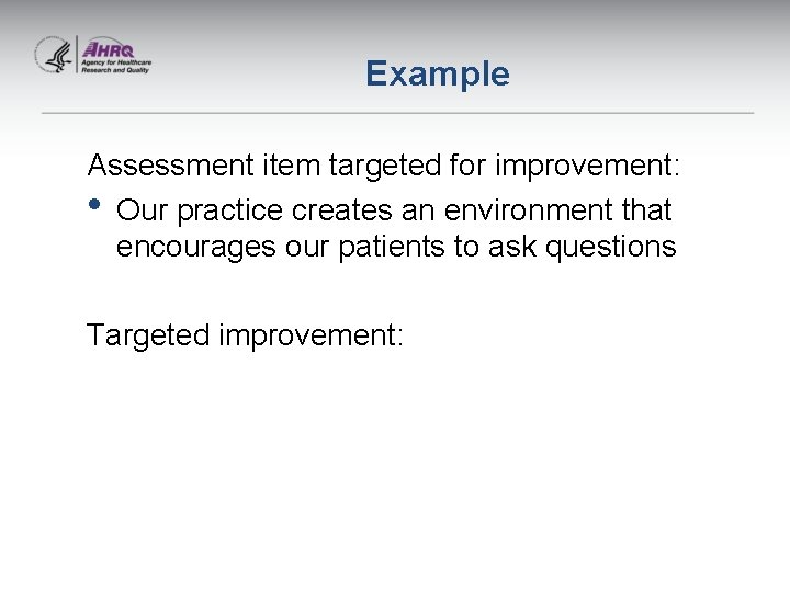 Example Assessment item targeted for improvement: • Our practice creates an environment that encourages