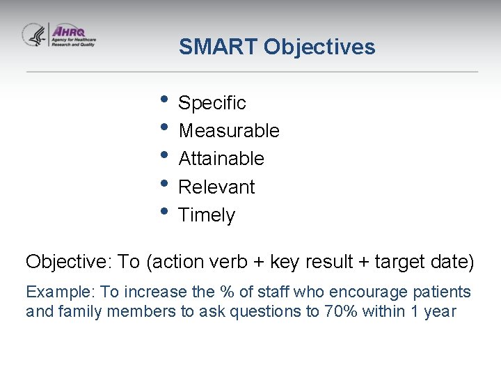 SMART Objectives • Specific • Measurable • Attainable • Relevant • Timely Objective: To