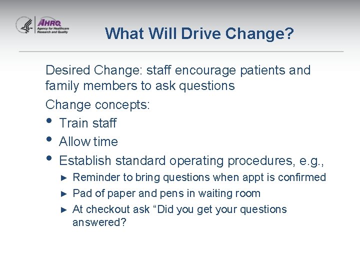 What Will Drive Change? Desired Change: staff encourage patients and family members to ask