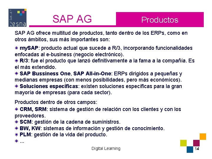 SAP AG Productos SAP AG ofrece multitud de productos, tanto dentro de los ERPs, SAP AG Productos SAP AG ofrece multitud de productos, tanto dentro de los ERPs,
