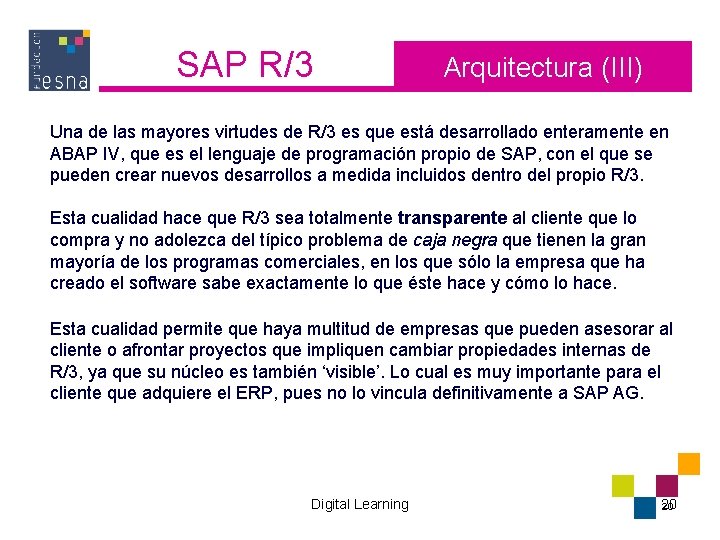 SAP R/3 Arquitectura (III) Una de las mayores virtudes de R/3 es que está