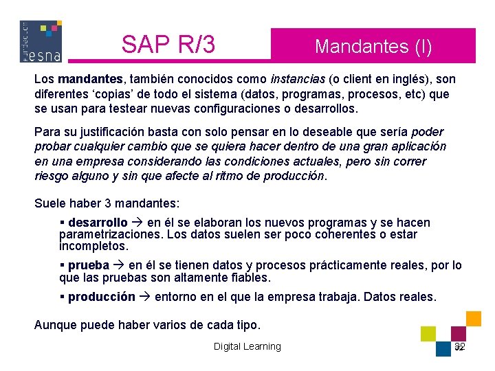 SAP R/3 Mandantes (I) Los mandantes, también conocidos como instancias (o client en inglés), SAP R/3 Mandantes (I) Los mandantes, también conocidos como instancias (o client en inglés),