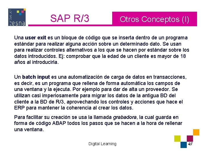 SAP R/3 Otros Conceptos (I) Una user exit es un bloque de código que