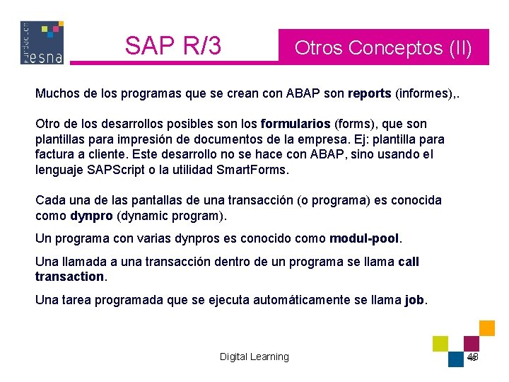 SAP R/3 Otros Conceptos (II) Muchos de los programas que se crean con ABAP