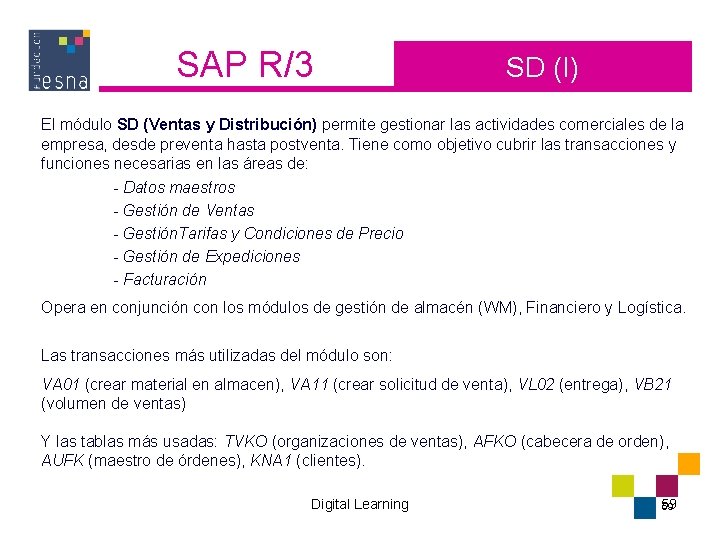 SAP R/3 SD (I) El módulo SD (Ventas y Distribución) permite gestionar las actividades