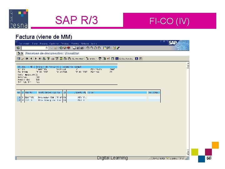 SAP R/3 FI-CO (IV) Factura (viene de MM) Digital Learning 68 68 