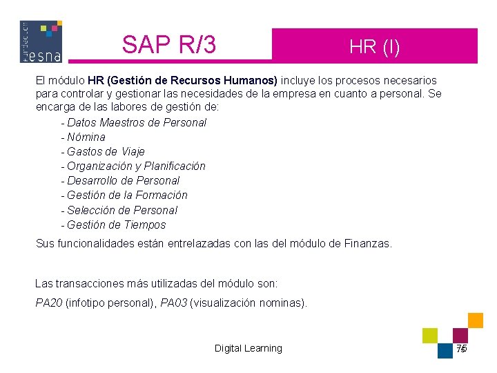 SAP R/3 HR (I) El módulo HR (Gestión de Recursos Humanos) incluye los procesos