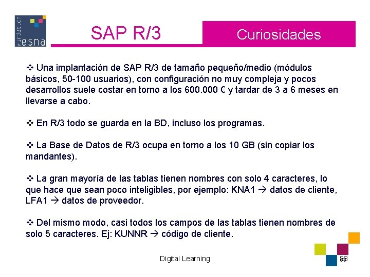 SAP R/3 Curiosidades v Una implantación de SAP R/3 de tamaño pequeño/medio (módulos básicos,