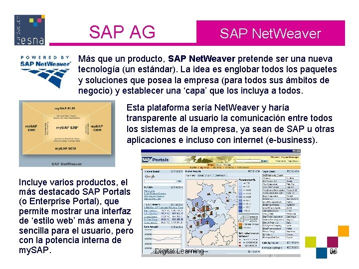SAP AG SAP Net. Weaver Más que un producto, SAP Net. Weaver pretende ser
